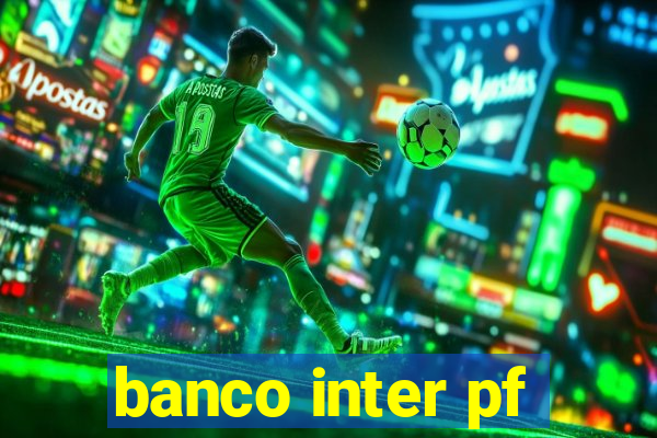 banco inter pf